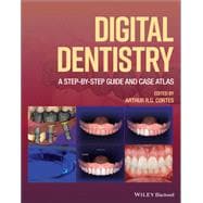 Digital Dentistry A Step-by-Step Guide and Case Atlas