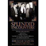 Splendid Encounters : Memoirs of Collaborations, Interactions, and Conversations with Many of the Most Celebrated Musicians of the Twentieth Century
