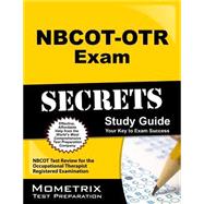 NBCOT-OTR Exam Secrets: NBCOT Test Review for the Occupational Therapist Registered Examination