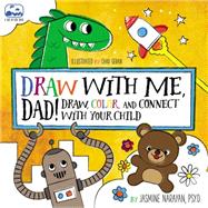 Draw with Me, Dad! Draw, Color, and Connect with Your Child