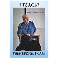 I Teach!  Therefore, I Can!