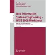 Web Information Systems Engineering: WISE 2008 Workshops : WISE 2008 International Workshops, Auckland, New Zealand, September 1-4, 2008, Proceedings