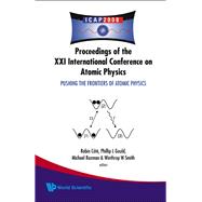 Pushing the Frontiers of Atomic Physics: Proceedings of the XXI International Conference on Atomic Physics, Storrs, Connecticit, USA, 27 July-1 August 2008