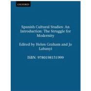 Spanish Cultural Studies: An Introduction The Struggle for Modernity