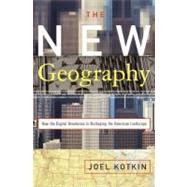 New Geography : How the Digital Revolution Is Reshaping the American Landscape