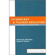 Technology and Teacher Education : A Guide for Educators and Policy Makers