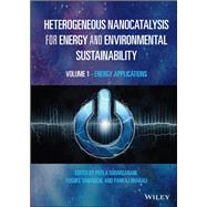 Heterogeneous Nanocatalysis for Energy and Environmental Sustainability, Volume 1 Energy Applications