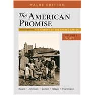 The American Promise, Value Edition, Volume 1 A History of the United States