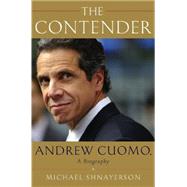 The Contender Andrew Cuomo, a Biography