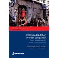 Health and Nutrition in Urban Bangladesh Social Determinants and Health Sector Governance