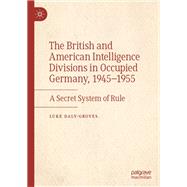The British and American Intelligence Divisions in Occupied Germany, 1945–1955