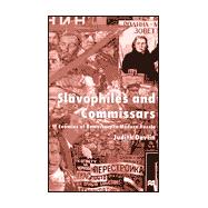 Slavophiles and Commissars : Enemies of Democracy in Modern Russia