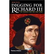 Digging for Richard III The Search for the Lost King