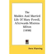 The Maiden And Married Life Of Mary Powell, Afterwards Mistress Milton