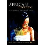 African Literature An Anthology of Criticism and Theory