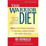 The Warrior Diet Switch on Your Biological Powerhouse For High Energy, Explosive Strength, and a Leaner, Harder Body