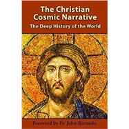 The Christian Cosmic Narrative: The Deep History of the World
