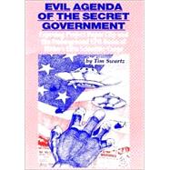 Evil Agenda of the Secret Government : Exposing Project Paper Clip and the Underground UFO Bases of Hitler's Elite Scientific Corps