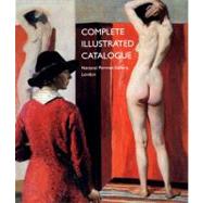 The National Portrait Gallery, London: Complete Illustrated Catalogue