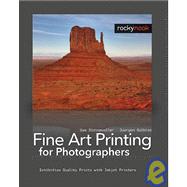 Fine Art Printing for Photographers: Exhibition Quality Prints With Inkjet Printers