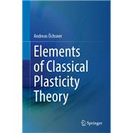 Elements of Classical Plasticity Theory