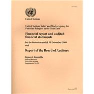 Financial Report and Audited Financial Statements for the Biennium Ended 31 December 2009 and Report of the Board of Auditors for the United Nations Relief and Works Agency for Palestine Refugees in the Near East