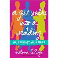 A Girl Walks into a Wedding: Your Fantasy, Your Rules