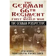 The German 66 Regiment First World War The German Perspective