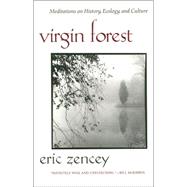 Virgin Forest : Meditations on History, Ecology, and Culture