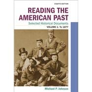 Reading the American Past: Selected Historical Documents, Volume 1: To 1877