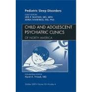 Pediatric Sleep Disorders: An Issue of Child and Adolescent Psychiatric Clinics of North America