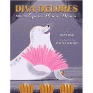 Diva Delores and the Opera House Mouse