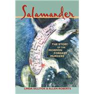 Salamander : The Story of the Mormon Forgery Murders