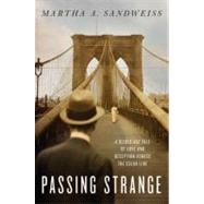 Passing Strange : A Gilded Age Tale of Love and Deception Across the Color Line