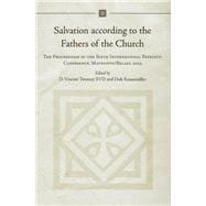 Salvation According to the Fathers of the Church The Proceedings of the Sixth International Patristic Conference, Maynooth/Belfast, 2005