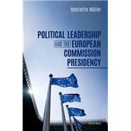 Political Leadership and the European Commission Presidency