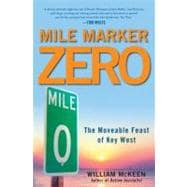 Mile Marker Zero : The Moveable Feast of Key West