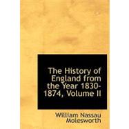 The History of England from the Year 1830-1874