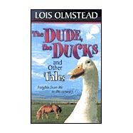 The Dude, the Ducks and Other Tales: Insights from Life in the Country