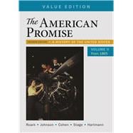 The American Promise, Value Edition, Volume 2 A History of the United States