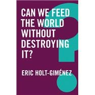 Can We Feed the World Without Destroying It?