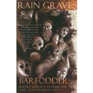 Barfodder : Poetry Written in Dark Bars and Questionable Cafes