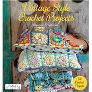 Vintage Style Crochet Projects 32 Crochet Projects