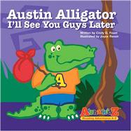 Austin Alligator Ill, See You Guys Later