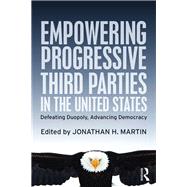 Empowering Progressive Third Parties in the United States: Defeating Duopoly, Advancing Democracy