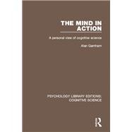 The Mind in Action: A Personal View of Cognitive Science