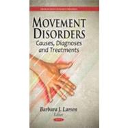 Movement Disorders: Causes, Diagnoses and Treatments