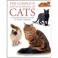 The Complete Encyclopedia of Cats: A Comprehensive Guide to Pedigree Cats