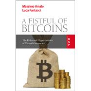 A Fistful of Bitcoins The Risks and Opportunities of Virtual Currencies