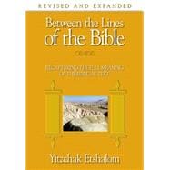 Between the Lines of the Bible: Genesis Recapturing the Full Meaning of the Biblical Text